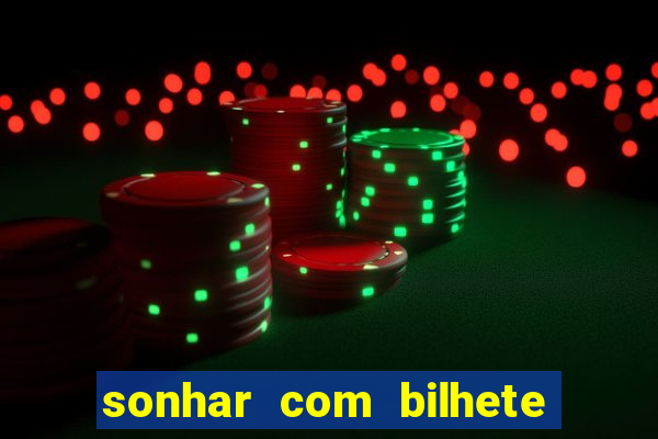 sonhar com bilhete de loteria